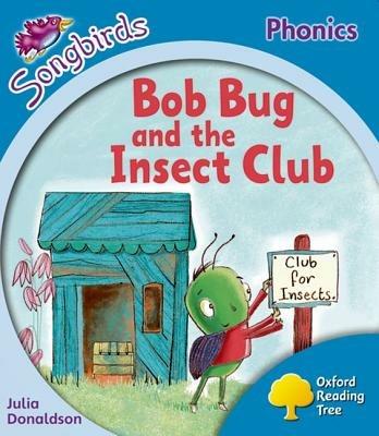 Oxford Reading Tree: Level 3: More Songbirds Phonics: Bob Bug and the Insect Club - Julia Donaldson - cover
