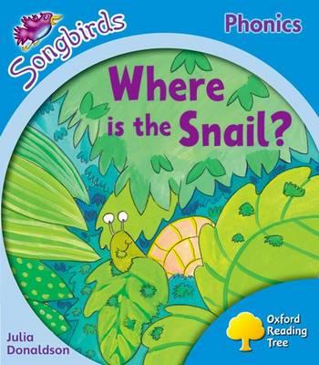 Oxford Reading Tree: Level 3: More Songbirds Phonics: Where is the Snail? - Julia Donaldson - cover