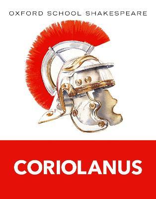 Oxford School Shakespeare: Coriolanus - William Shakespeare - cover