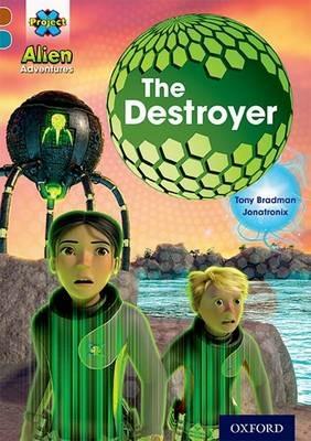 Project X Alien Adventures: Brown Book Band, Oxford Level 9: The Destroyer - Tony Bradman - cover