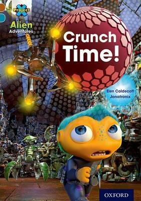 Project X Alien Adventures: Brown Book Band, Oxford Level 9: Crunch Time! - Elen Caldecott - cover