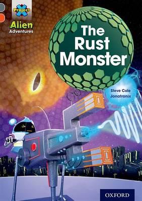 Project X Alien Adventures: Grey Book Band, Oxford Level 13: The Rust Monster - Steve Cole - cover