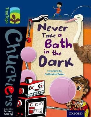 Oxford Reading Tree TreeTops Chucklers: Level 14: Never Take a Bath in the Dark - Catherine Baker - cover
