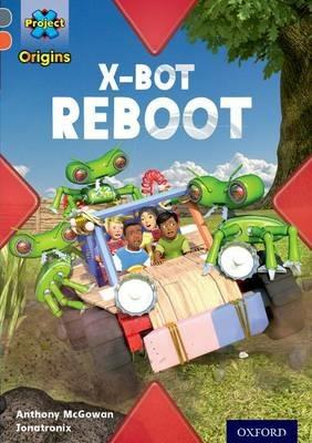 Project X Origins: Grey Book Band, Oxford Level 13: Shocking Science: X-bot Reboot - Anthony McGowan - cover
