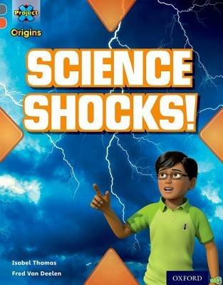 Project X Origins: Grey Book Band, Oxford Level 13: Shocking Science: Science Shocks! - Isabel Thomas - cover