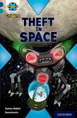 Project X Origins: Dark Blue Book Band, Oxford Level 16: Space: Theft in Space - James Noble - cover