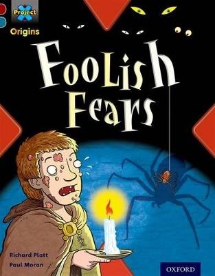 Project X Origins: Dark Red+ Book band, Oxford Level 19: Fears and Frights: Foolish Fears - Richard Platt - cover