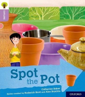 Oxford Reading Tree Explore with Biff, Chip and Kipper: Oxford Level 1+: Spot the Pot - Catherine Baker - cover