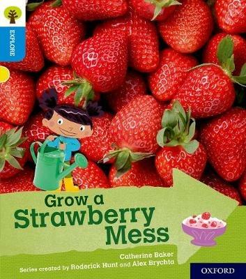 Oxford Reading Tree Explore with Biff, Chip and Kipper: Oxford Level 3: Grow a Strawberry Mess - Catherine Baker - cover