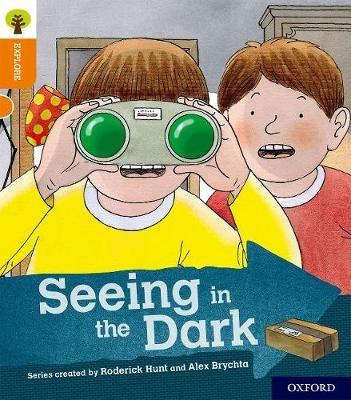 Oxford Reading Tree Explore with Biff, Chip and Kipper: Oxford Level 6: Seeing in the Dark - Roderick Hunt - cover