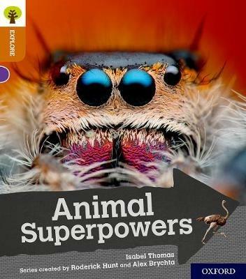 Oxford Reading Tree Explore with Biff, Chip and Kipper: Oxford Level 8: Animal Superpowers - Isabel Thomas - cover