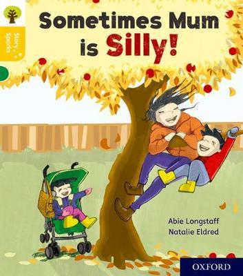 Oxford Reading Tree Story Sparks: Oxford Level 5: Sometimes Mum is Silly - Abie Longstaff - cover