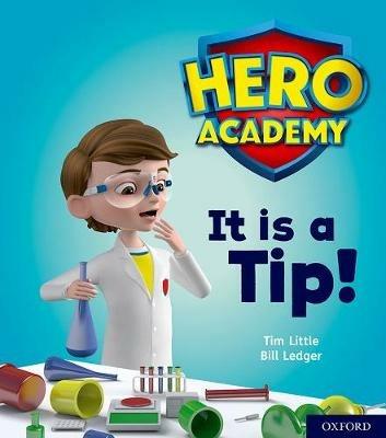 Hero Academy: Oxford Level 1+, Pink Book Band: It is a Tip! - Tim Little - cover