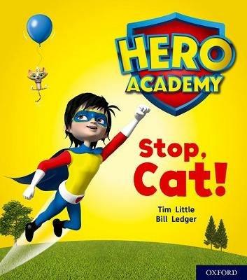 Hero Academy: Oxford Level 1+, Pink Book Band: Stop, Cat! - Tim Little - cover