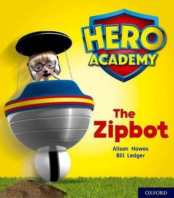 Hero Academy: Oxford Level 2, Red Book Band: The Zipbot - Alison Hawes - cover