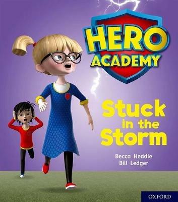 Hero Academy: Oxford Level 3, Yellow Book Band: Stuck in the Storm - Becca Heddle - cover