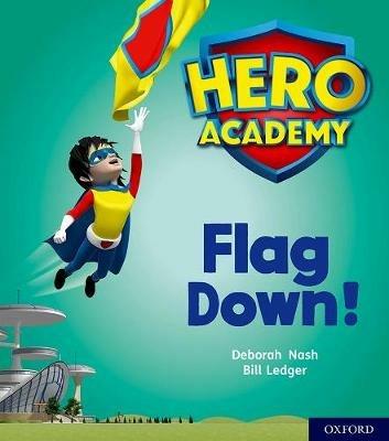 Hero Academy: Oxford Level 4, Light Blue Book Band: Flag Down! - Deborah Nash - cover