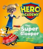 Hero Academy: Oxford Level 5, Green Book Band: The Super Glooper