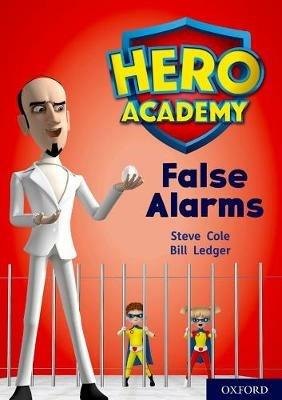 Hero Academy: Oxford Level 9, Gold Book Band: False Alarms - Steve Cole - cover