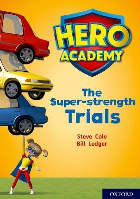 Hero Academy: Oxford Level 10, White Book Band: The Super-strength Trials - Steve Cole - cover