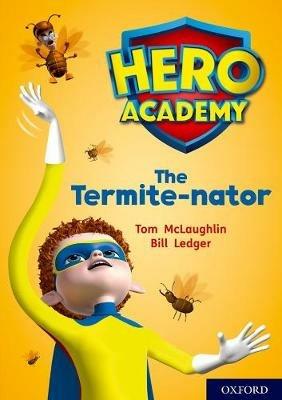 Hero Academy: Oxford Level 12, Lime+ Book Band: The Termite-nator - Tom McLaughlin - cover