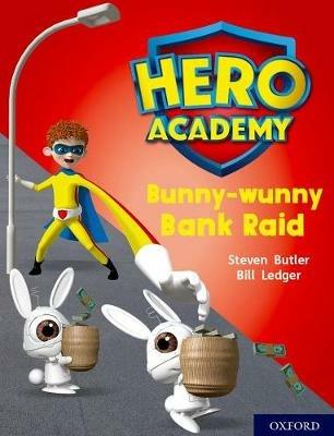 Hero Academy: Oxford Level 7, Turquoise Book Band: Bunny-wunny Bank Raid - Steven Butler - cover