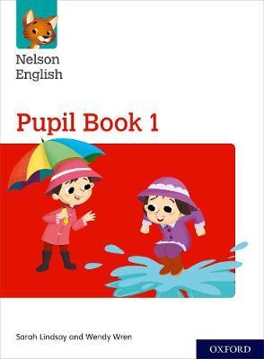 Nelson English: Year 1/Primary 2: Pupil Book 1 - Sarah Lindsay,Wendy Wren - cover