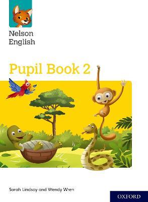 Nelson English: Year 2/Primary 3: Pupil Book 2 - Sarah Lindsay,Wendy Wren - cover