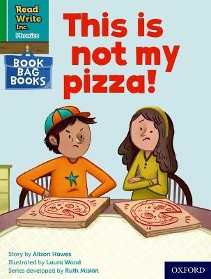 Read Write Inc. Phonics: This is not my pizza! (Green Set 1 Book Bag Book 9) - Alison Hawes - cover