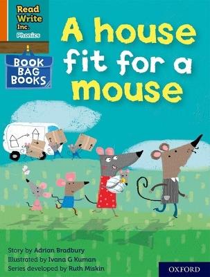 Read Write Inc. Phonics: A house fit for a mouse (Orange Set 4 Book Bag Book 11) - Adrian Bradbury - cover