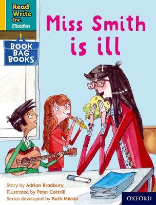 Read Write Inc. Phonics: Miss Smith is ill (Yellow Set 5 Book Bag Book 2) - Adrian Bradbury - cover