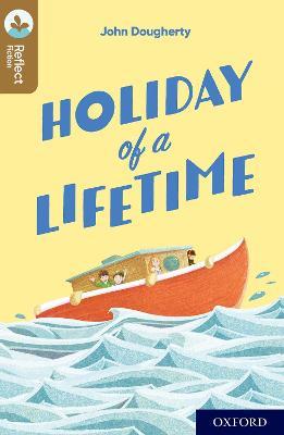 Oxford Reading Tree TreeTops Reflect: Oxford Level 18: Holiday of a Lifetime - John Dougherty - cover