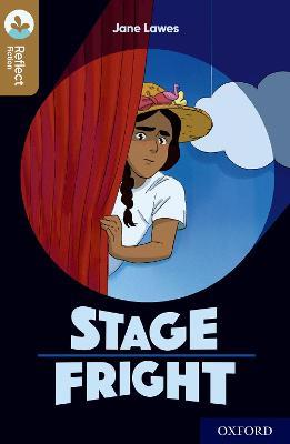Oxford Reading Tree TreeTops Reflect: Oxford Level 18: Stage Fright - Jane Lawes - cover