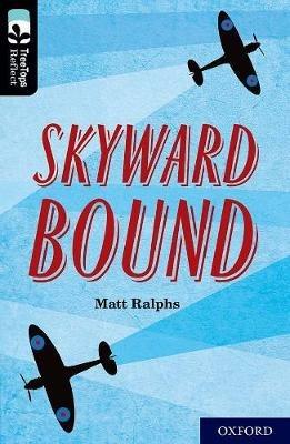 Oxford Reading Tree TreeTops Reflect: Oxford Level 20: Skyward Bound - Matt Ralphs - cover