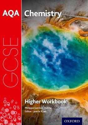 AQA GCSE Chemistry Workbook: Higher - Philippa Gardom-Hulme - cover