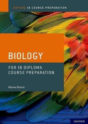 Oxford IB Course Preparation: Oxford IB Diploma Programme: IB Course Preparation Biology Student Book - Marwa Bkerat - cover