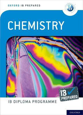 Oxford IB Diploma Programme: IB Prepared: Chemistry - Sergey Bylikin,Brian Murphy - cover