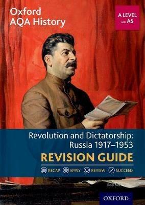 Oxford AQA History for A Level: Revolution and Dictatorship: Russia 1917-1953 Revision Guide - Rob Bircher - cover
