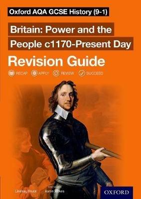 Oxford AQA GCSE History (9-1): Britain: Power and the People c1170-Present Day Revision Guide - Lindsay Bruce - cover