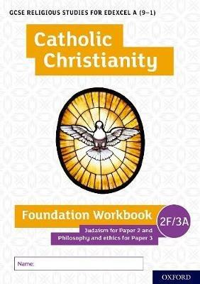 GCSE Religious Studies for Edexcel A (9-1): Catholic Christianity Foundation Workbook: Judaism for Paper 2 and Philosophy and ethics for Paper 3 - Ann Clucas,Andy Lewis - cover