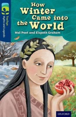 Oxford Reading Tree TreeTops Myths and Legends: Level 14: How Winter Came Into The World - Mal Peet,Elspeth Graham - cover