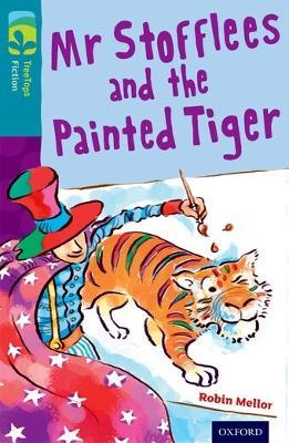 Oxford Reading Tree TreeTops Fiction: Level 9: Mr Stofflees and the Painted Tiger - Robin Mellor - cover