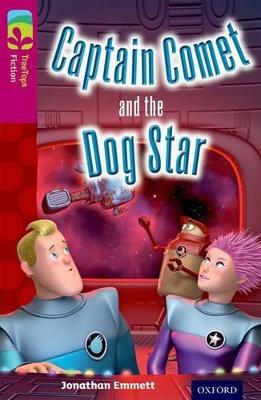 Oxford Reading Tree TreeTops Fiction: Level 10: Captain Comet and the Dog Star - Jonathan Emmett - cover