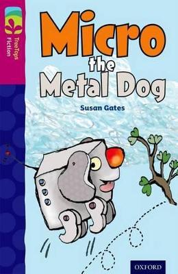 Oxford Reading Tree TreeTops Fiction: Level 10 More Pack B: Micro the Metal Dog - Susan Gates - cover
