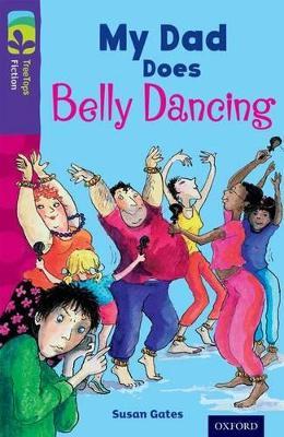 Oxford Reading Tree TreeTops Fiction: Level 11 More Pack B: My Dad Does Belly Dancing - Susan Gates - cover