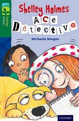 Oxford Reading Tree TreeTops Fiction: Level 12 More Pack A: Shelley Holmes Ace Detective - Michaela Morgan - cover