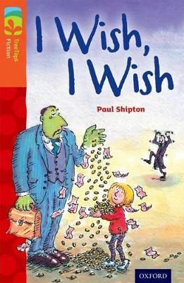 Oxford Reading Tree TreeTops Fiction: Level 13: I Wish, I Wish - Paul Shipton - cover