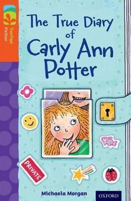 Oxford Reading Tree TreeTops Fiction: Level 13 More Pack B: The True Diary of Carly Ann Potter - Michaela Morgan - cover