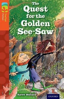 Oxford Reading Tree TreeTops Fiction: Level 13 More Pack B: The Quest for the Golden See-Saw - Karen Wallace - cover
