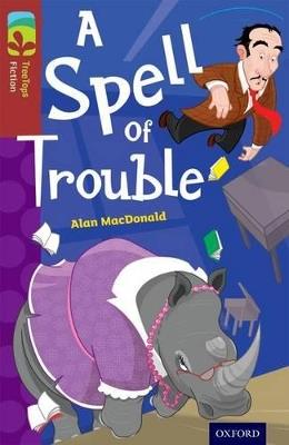 Oxford Reading Tree TreeTops Fiction: Level 15: A Spell of Trouble - Alan MacDonald - cover